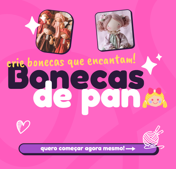 Banner quadrado que anuncia o curso de bonecas de pano com botão de começar agora mesmo, fotos de bonecas de pano de inspiração e a frase crie bonecas que encantam!