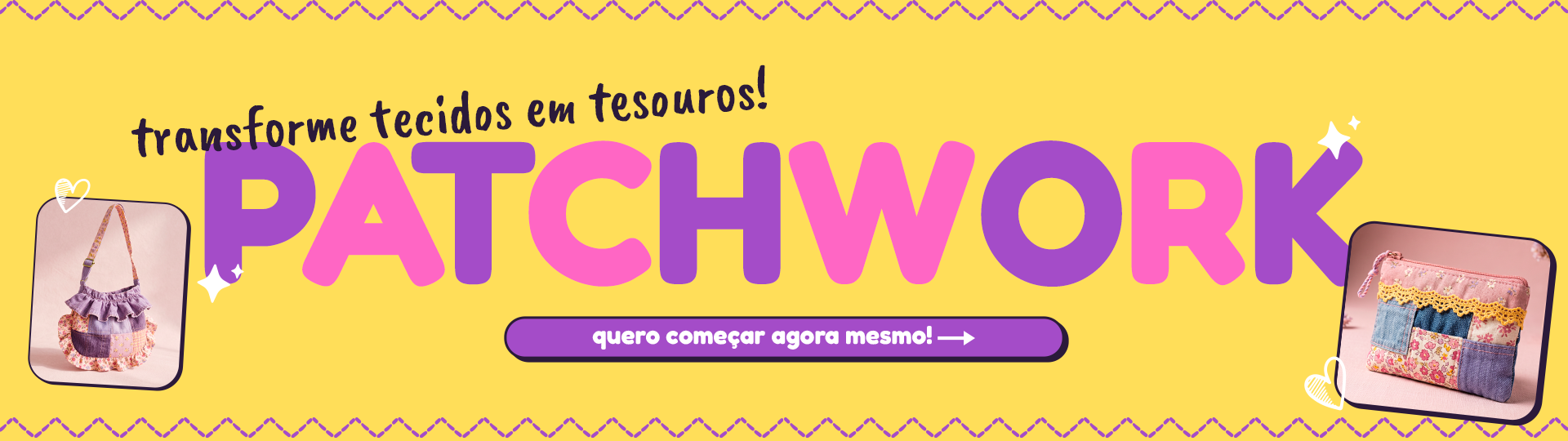 banner horizontal para anúnciar o curso de patchwork para transformar teccidos em tesouros!